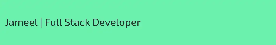 Jameel | Full Stack Developer